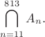 $$\bigcap_{n=11}^{813} A_n.$$