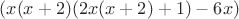 $(x(x+2)(2x(x+2)+1)-6x)$