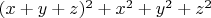 $(x+y+z)^2+x^2+y^2+z^2 $