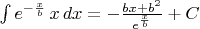 $\int e^{-\frac{x}{b}}\,x\,dx = - \frac{bx+b^2}{e^{\frac{x}{b}}}+C$