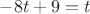 $-8t+9=t$