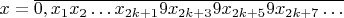 $x=\overline{0,x_{1}x_{2}\ldots x_{2k+1}9x_{2k+3}9x_{2k+5}9x_{2k+7}\ldots}$