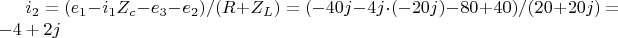 $i_2=(e_1-i_1 Z_c-e_3-e_2)/(R+Z_L)=(-40j-4j\cdot (-20j)-80+40)/(20+20j)=-4+2j$