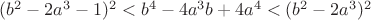 $(b^2-2a^3-1)^2<b^4-4a^3b+4a^4<(b^2-2a^3)^2$