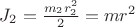 $J_2 = \frac{m_2 r_2^2}{2} = mr^2$