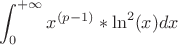 $$\int_0^{+\infty} x^{(p-1)} * \ln^2(x)dx$$