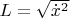 $L=\sqrt{{\dot x}^2}$