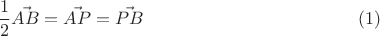 $$\frac{1}{2}\vec{AB}=\vec{AP}=\vec{PB} \eqno(1)$