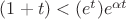 $(1+t)<(e^t)e^{\alpha t}$