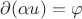 $ \partial (\alpha u)=\varphi$