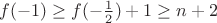 $f(-1)\ge f(-\frac{1}{2})+1\ge n+2$ $f(-1)\ge f(-\frac{1}{2})+1\ge n+2$