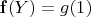 $\bold{f}(Y) = g(1) $