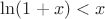 $\ln(1+x) < x$