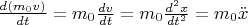 $\frac{d(m_0v)}{dt}=m_0\frac{dv}{dt}=m_0\frac{d^2x}{dt^2}=m_0\ddot x$