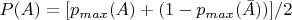 $P(A)=[p_{max}(A) +(1- p_{max}(\bar{A}))]/2$