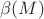 $\beta(M)$