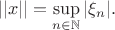 $$||x|| = \sup_{n \in \mathbb N} |\xi_n|.$$
