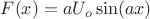 $F(x)=aU_o\sin(ax) $