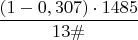 $\dfrac {(1-0,307)\cdot 1485}{13\#}$