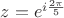 $z=e^{i\frac{2\pi}{5}}$