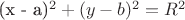 (x - a)^2 + (y - b)^2 = R^2