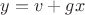 $y=v+gx$