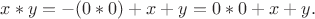 $x*y=-(0*0)+x+y=0*0+x+y.$