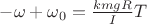 $-\omega+\omega_0=\frac{kmgR}{I}T$
