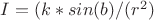 $I=(k*sin(b)/(r^2)$