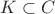 $K \subset C$