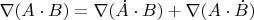 $\nabla (A \cdot B) = \nabla (\dot A \cdot B) + \nabla (A \cdot \dot B)$