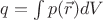 $q=\int p(\vec{r})dV$