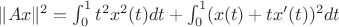 $ \|Ax\|^2 = \int_{0}^{1} t^2 x^2(t) dt + \int_{0}^{1} (x(t) + tx'(t))^2 dt  $