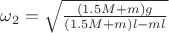 $\omega_2=\sqrt{\frac {(1.5M+m)g} {(1.5M+m)l-ml}}$