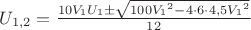 $U_{1,2}=\frac {10V_1U_1 \pm \sqrt {100 {V_1}^2-4\cdot 6 \cdot 4,5{V_1}^2}}{12}$