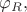 $\varphi_R,$
