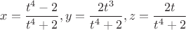 $x=\dfrac{t^4-2}{t^4+2}, y=\dfrac{2t^3}{t^4+2},z=\dfrac{2t}{t^4+2}$