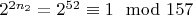 $2 ^ {2n_2} = 2 ^ {52}\equiv 1\mod 157$