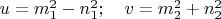 $u=m^2_1-n^2_1; \quad v=m^2_2+n^2_2$