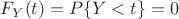 $F_{Y}(t) = P\{Y<t\} = 0$