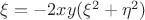 $\xi=-2xy(\xi^2+\eta^2)$