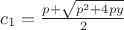 $c_1=\frac{p+\sqrt{p^2+4py}}{2}$