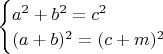 $\begin{cases}a^2+b^2=c^2\\(a+b)^2=(c+m)^2\end{cases}$