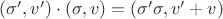 $(\sigma', v')\cdot(\sigma, v) = (\sigma' \sigma, v' + v)$