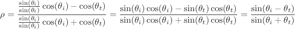 $$\rho=\frac {\frac{\sin(\theta_i)}{\sin(\theta_t)}\cos(\theta_i)-\cos(\theta_t)}{\frac{\sin(\theta_i)}{\sin(\theta_t)}\cos(\theta_i)+\cos(\theta_t)}=\frac {\sin(\theta_i)\cos(\theta_i)-\sin(\theta_t)\cos(\theta_t)}{\sin(\theta_i)\cos(\theta_i)+\sin(\theta_t)\cos(\theta_t)}=\frac{\sin(\theta_i-\theta_t)}{\sin(\theta_i+\theta_t)}$$