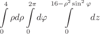 $$\int\limits_{0}^{4}  \rho d\rho \int\limits_{0}^{2\pi} d\varphi \int\limits_{0}^{16-\rho^2\sin ^2 \varphi} dz$$