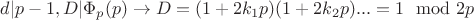 $d|p-1, D|\Phi_p(p)\to D=(1+2k_1p)(1+2k_2p)...=1\mod 2p$