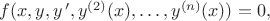 $f(x, y, y^{\,\prime}, y^{(2)}(x), \ldots, y^{(n)}(x) )=0,$