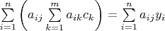 $\sum\limits_{i=1}^n \left(a_{ij}\sum\limits_{k=1}^m a_{ik}c_k\right)=\sum\limits_{i=1}^n a_{ij}y_i $