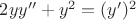 $2yy'' + y^2=(y')^2$